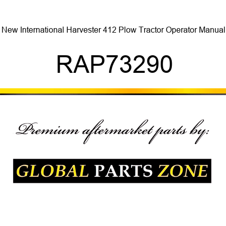 New International Harvester 412 Plow Tractor Operator Manual RAP73290