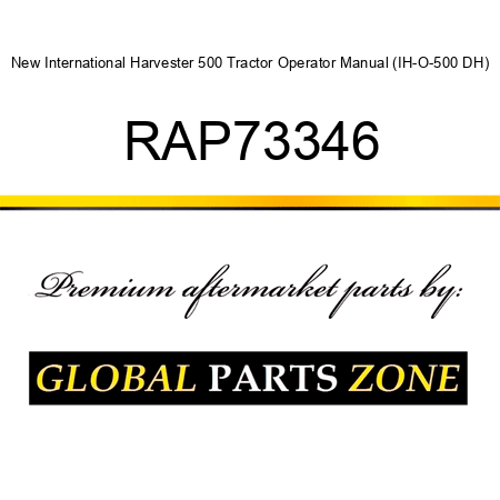 New International Harvester 500 Tractor Operator Manual (IH-O-500 DH) RAP73346