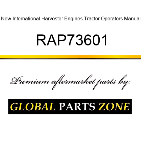 New International Harvester Engines Tractor Operators Manual RAP73601