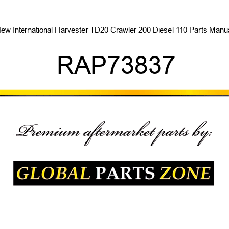 New International Harvester TD20 Crawler 200 Diesel 110 Parts Manual RAP73837