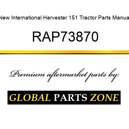 New International Harvester 151 Tractor Parts Manual RAP73870