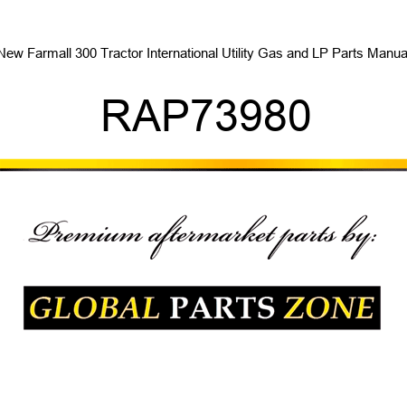New Farmall 300 Tractor International Utility Gas and LP Parts Manual RAP73980