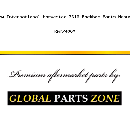 New International Harvester 3616 Backhoe Parts Manual RAP74000