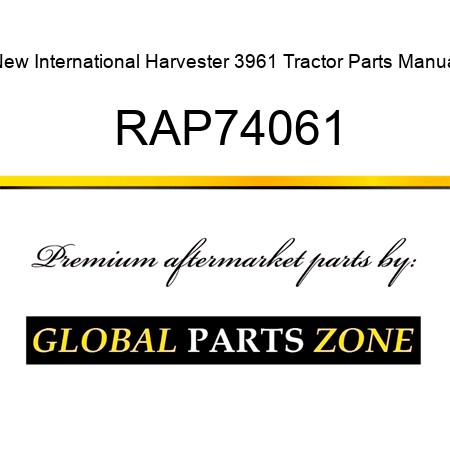 New International Harvester 3961 Tractor Parts Manual RAP74061