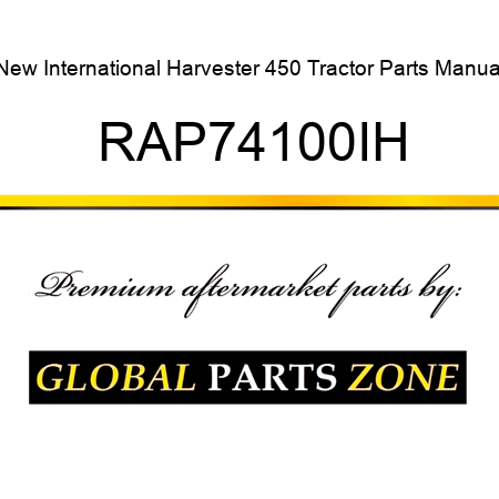 New International Harvester 450 Tractor Parts Manual RAP74100IH