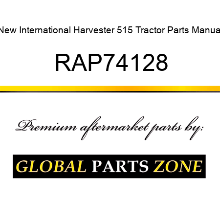 New International Harvester 515 Tractor Parts Manual RAP74128