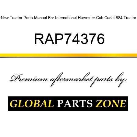 New Tractor Parts Manual For International Harvester Cub Cadet 984 Tractor RAP74376