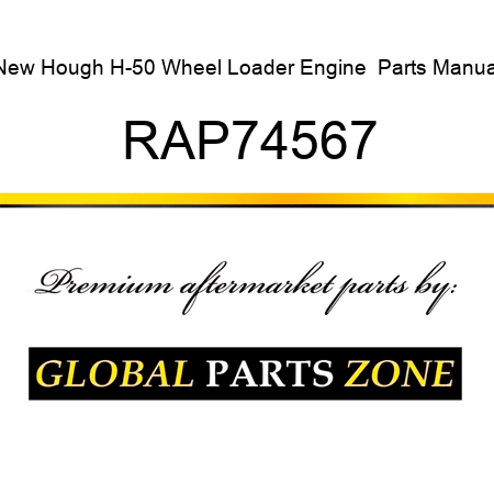 New Hough H-50 Wheel Loader Engine  Parts Manual RAP74567