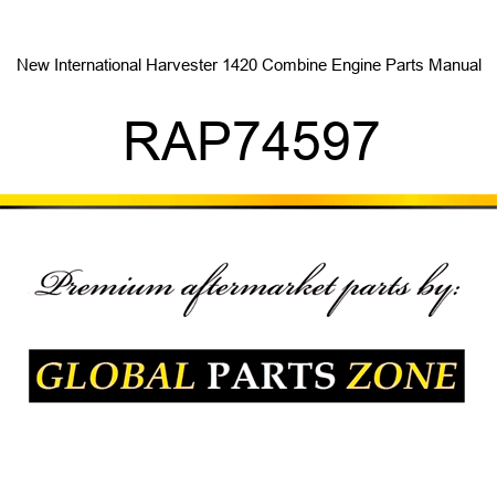 New International Harvester 1420 Combine Engine Parts Manual RAP74597