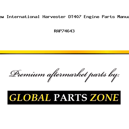 New International Harvester DT407 Engine Parts Manual RAP74643