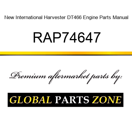 New International Harvester DT466 Engine Parts Manual RAP74647