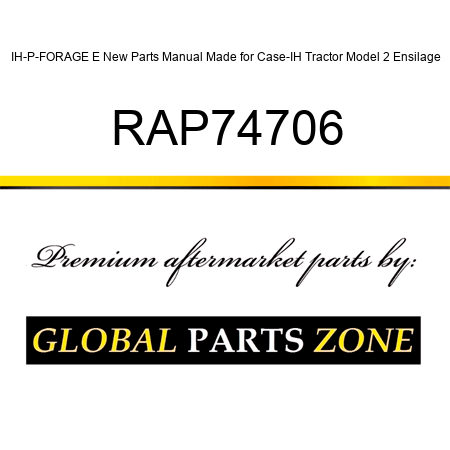 IH-P-FORAGE E New Parts Manual Made for Case-IH Tractor Model 2 Ensilage RAP74706