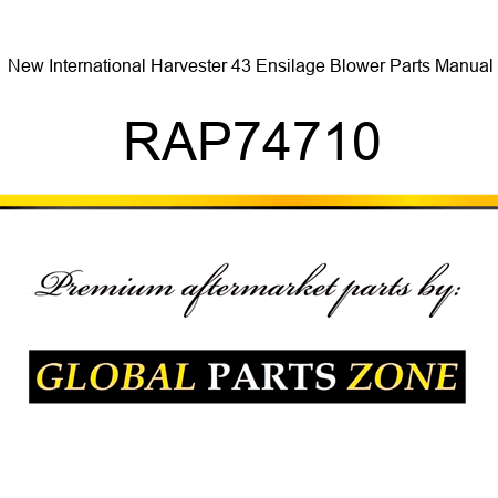 New International Harvester 43 Ensilage Blower Parts Manual RAP74710