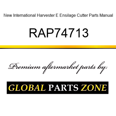 New International Harvester E Ensilage Cutter Parts Manual RAP74713