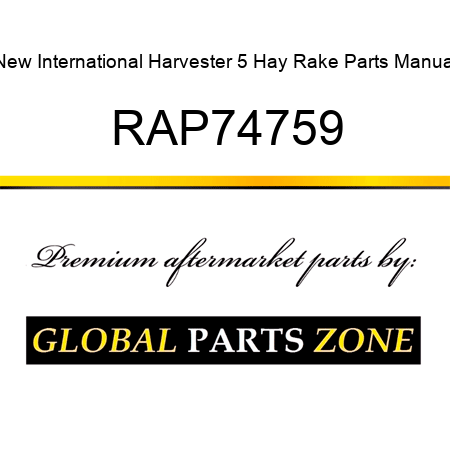 New International Harvester 5 Hay Rake Parts Manual RAP74759