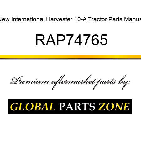 New International Harvester 10-A Tractor Parts Manual RAP74765