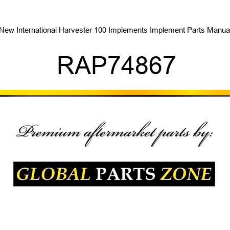 New International Harvester 100 Implements Implement Parts Manual RAP74867