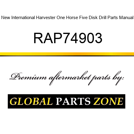 New International Harvester One Horse Five Disk Drill Parts Manual RAP74903