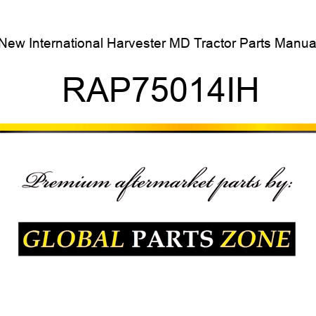 New International Harvester MD Tractor Parts Manual RAP75014IH