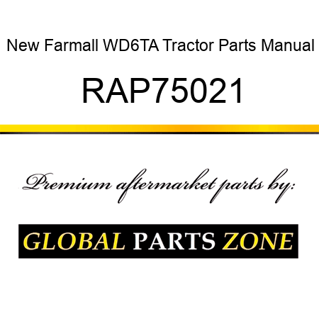 New Farmall WD6TA Tractor Parts Manual RAP75021