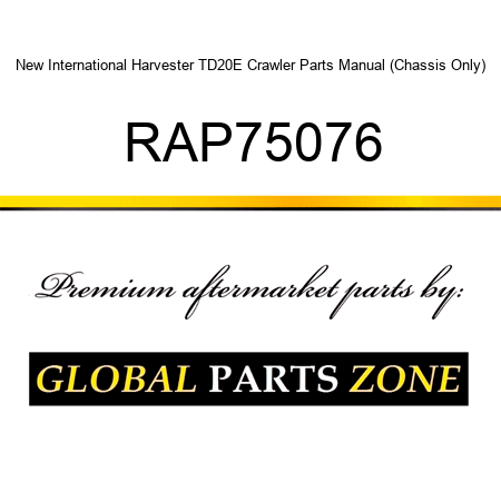 New International Harvester TD20E Crawler Parts Manual (Chassis Only) RAP75076