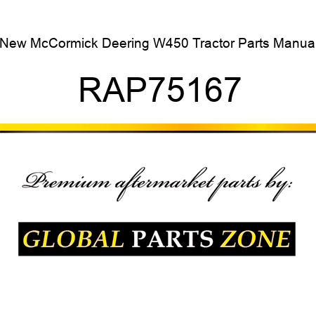 New McCormick Deering W450 Tractor Parts Manual RAP75167