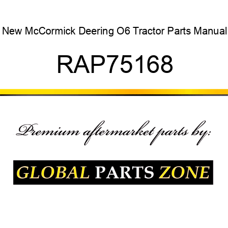 New McCormick Deering O6 Tractor Parts Manual RAP75168