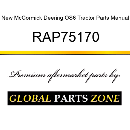 New McCormick Deering OS6 Tractor Parts Manual RAP75170