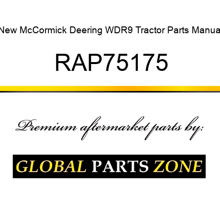 New McCormick Deering WDR9 Tractor Parts Manual RAP75175