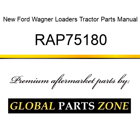 New Ford Wagner Loaders Tractor Parts Manual RAP75180