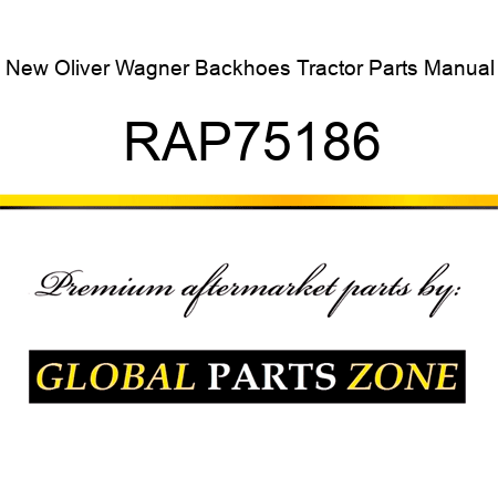 New Oliver Wagner Backhoes Tractor Parts Manual RAP75186