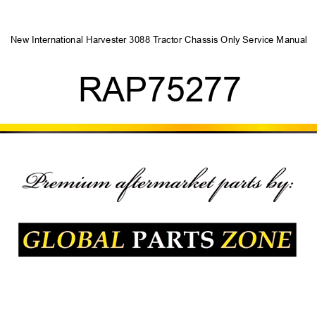 New International Harvester 3088 Tractor Chassis Only Service Manual RAP75277