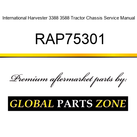 International Harvester 3388 3588 Tractor Chassis Service Manual RAP75301