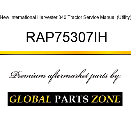 New International Harvester 340 Tractor Service Manual (Utility) RAP75307IH
