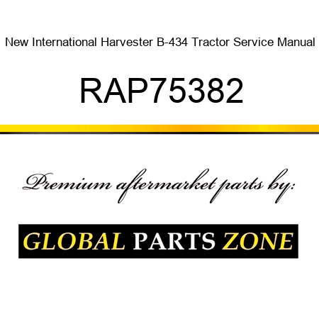 New International Harvester B-434 Tractor Service Manual RAP75382