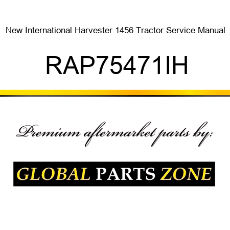 New International Harvester 1456 Tractor Service Manual RAP75471IH