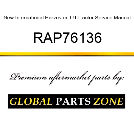 New International Harvester T-9 Tractor Service Manual RAP76136