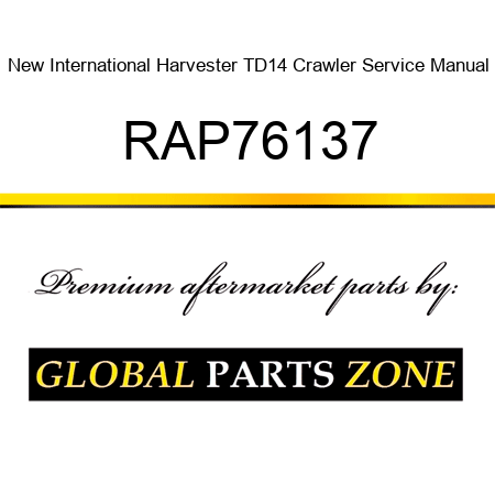 New International Harvester TD14 Crawler Service Manual RAP76137