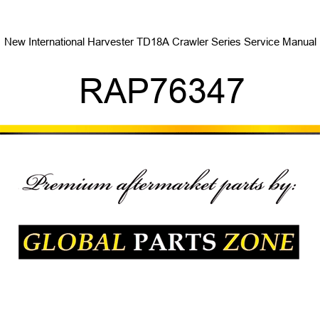 New International Harvester TD18A Crawler Series Service Manual RAP76347