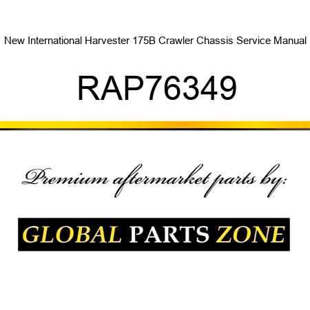 New International Harvester 175B Crawler Chassis Service Manual RAP76349