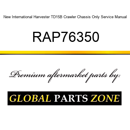 New International Harvester TD15B Crawler Chassis Only Service Manual RAP76350