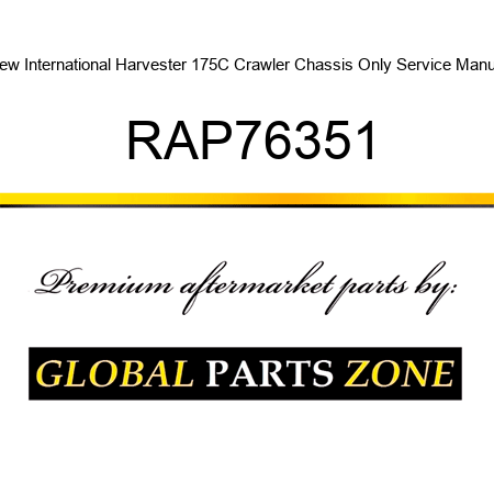 New International Harvester 175C Crawler Chassis Only Service Manual RAP76351