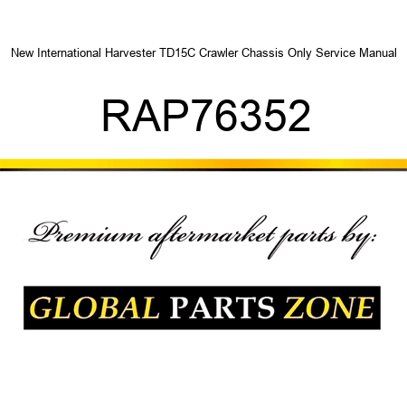 New International Harvester TD15C Crawler Chassis Only Service Manual RAP76352
