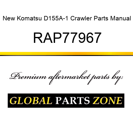 New Komatsu D155A-1 Crawler Parts Manual RAP77967