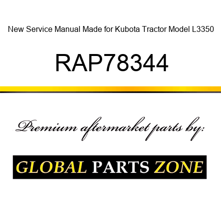 New Service Manual Made for Kubota Tractor Model L3350 RAP78344