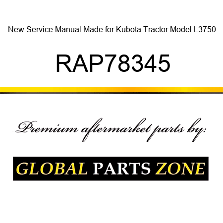 New Service Manual Made for Kubota Tractor Model L3750 RAP78345