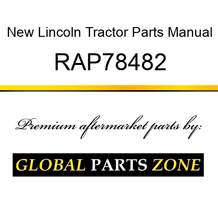 New Lincoln Tractor Parts Manual RAP78482
