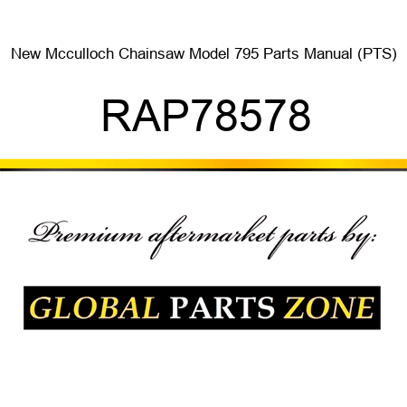 New Mcculloch Chainsaw Model 795 Parts Manual (PTS) RAP78578