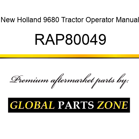 New Holland 9680 Tractor Operator Manual RAP80049