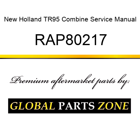 New Holland TR95 Combine Service Manual RAP80217